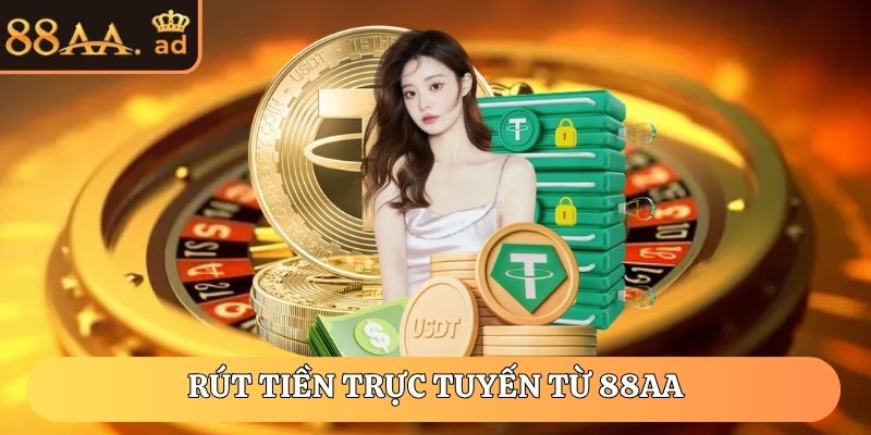 Rút tiền trực tuyến từ 88AA