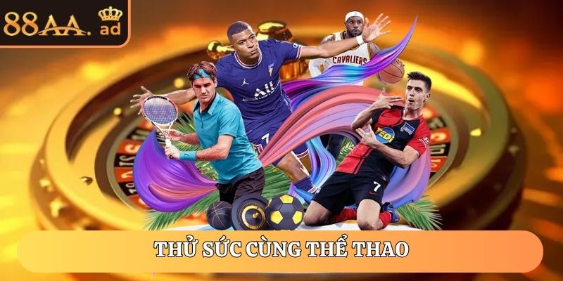 Thử sức cùng Thể Thao