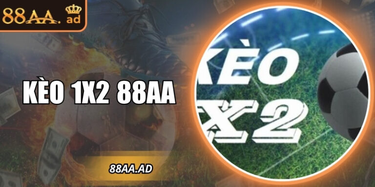 Kèo 1x2 88AA – Lựa chọn hoàn hảo cho người thích sự đơn giản