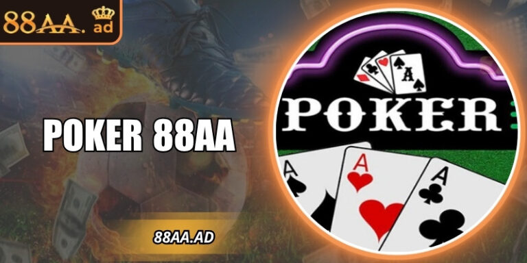 Poker 88AA – Trải nghiệm đỉnh cao trong thế giới live casino