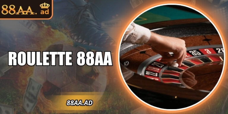 Roulette 88AA – Vòng quay live casino may mắn bùng nổ
